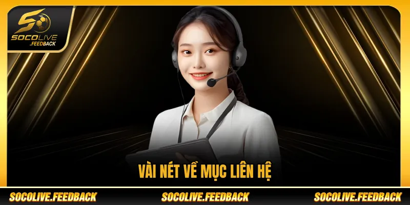 Liên Hệ Socolive - Kênh Hỗ Trợ Người Dùng Chính Thức Vài nét về mục liên hệ Socolive